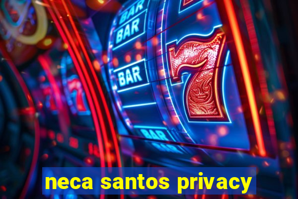 neca santos privacy